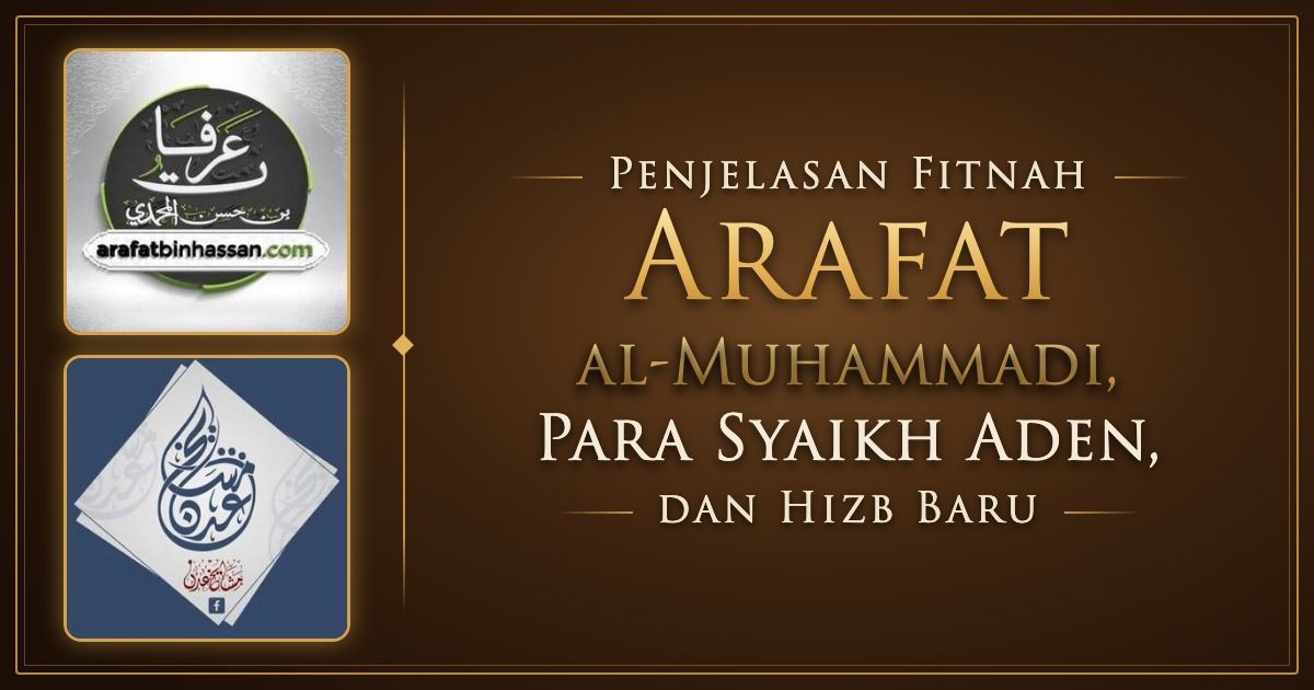 Penjelasan Fitnah Arafat al-Muhammadi, Para Syaikh Aden, dan Hizb Baru